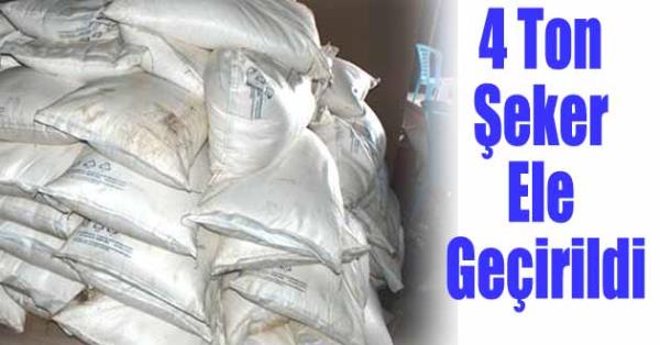 4 Ton Şeker Ele Geçirildi